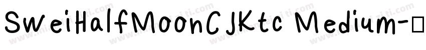 SweiHalfMoonCJKtc Medium字体转换
